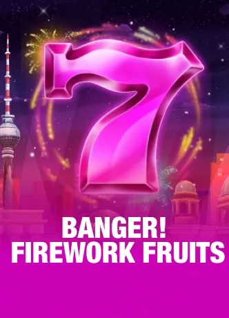 Banger! Firework Fruits
