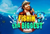 Fishin' The Biggest