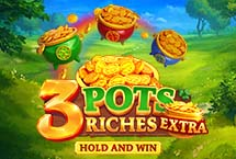 3 Pots Riches Extra: Hold and Win