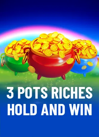 3 Pots Riches: Hold and Win