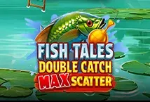 Fish Tales: Double Catch Max Scatter