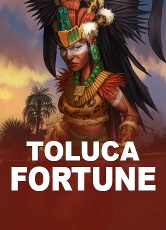 Toluca Fortune