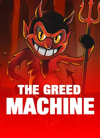 The Greed Machine