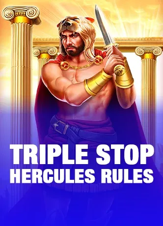 Triple Stop: Hercules Rules