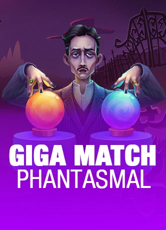 Giga Match Phantasmal