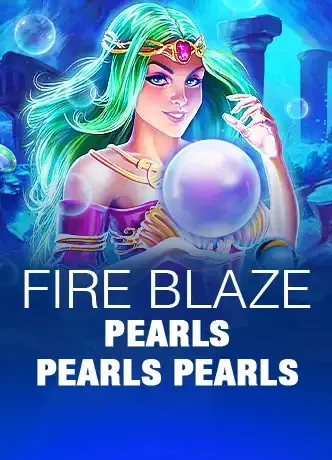 Fire Blaze: Pearls Pearls Pearls