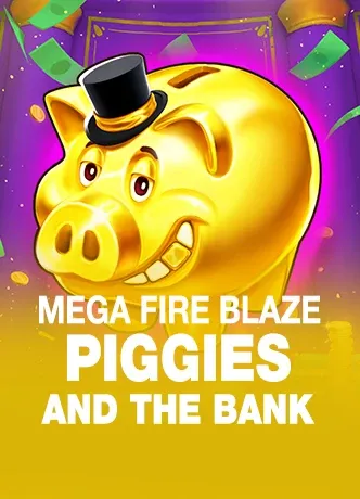 Mega Fire Blaze: Piggies and the Bank