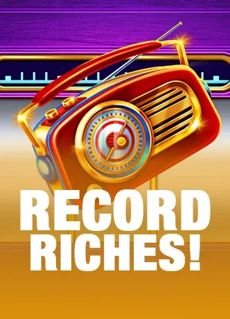 Record Riches!