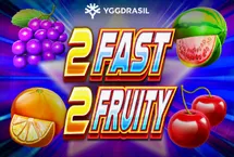 2 Fast 2 Fruity