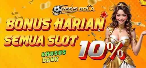 BONUS HARIAN 10% (SEMUA SLOT KHUSUS BANK)