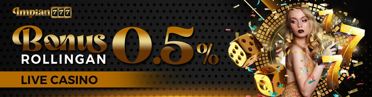 Bonus Rollingan LIVE CASINO 0.5%