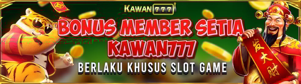 BONUS MEMBER SETIA KAWAN777