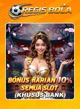 BONUS HARIAN 10% (SEMUA SLOT KHUSUS BANK)